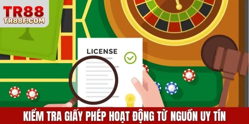 Kiểm tra giấy phép hoạt động từ nguồn uy tín